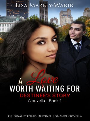 cover image of A Love Worth Waiting For-Destinee's Story a Novella Book 1